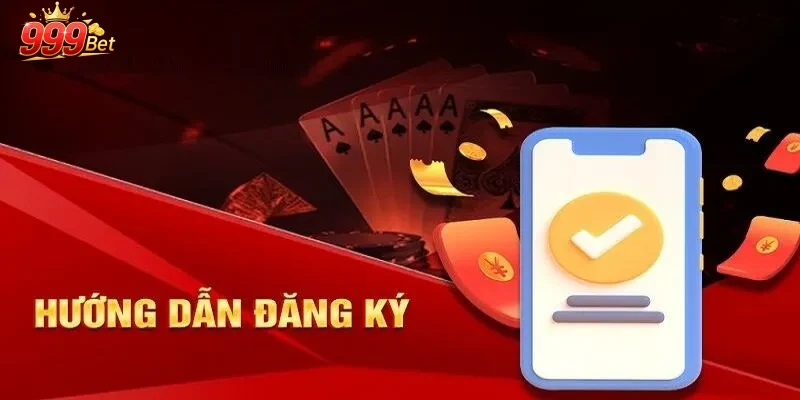 Giới thiệu tổng quan về việc đăng ký 999Bet